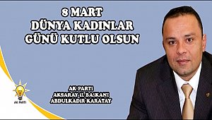 İL BAŞKANI KARATAY'DAN 8 MART DÜNYA KADINLAR GÜNÜ MESAJI