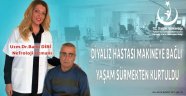 DİYALİZ HASTASI MAKİNEYE BAĞLI YAŞAM SÜRMEKTEN KURTULDU 