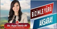 MHP AKSARAY MİLLETVEKİLİ ADAY ADAYI AV. AYŞE DENİZ AY'DAN AÇIKLAMA